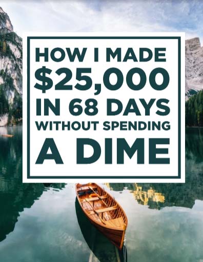 How I made $25,000 in 68 Days without Spending a Dime